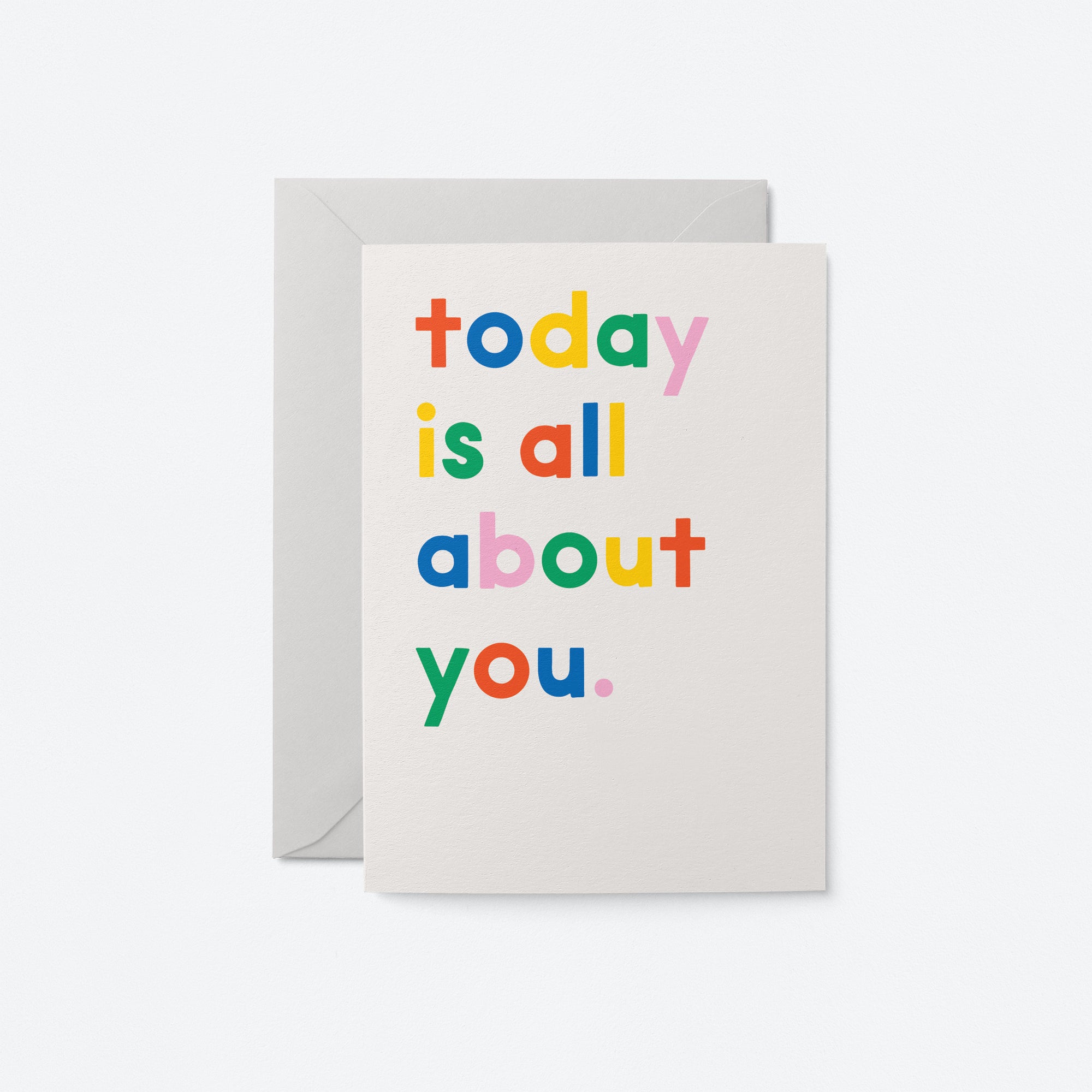Today is all about you - Birthday Card