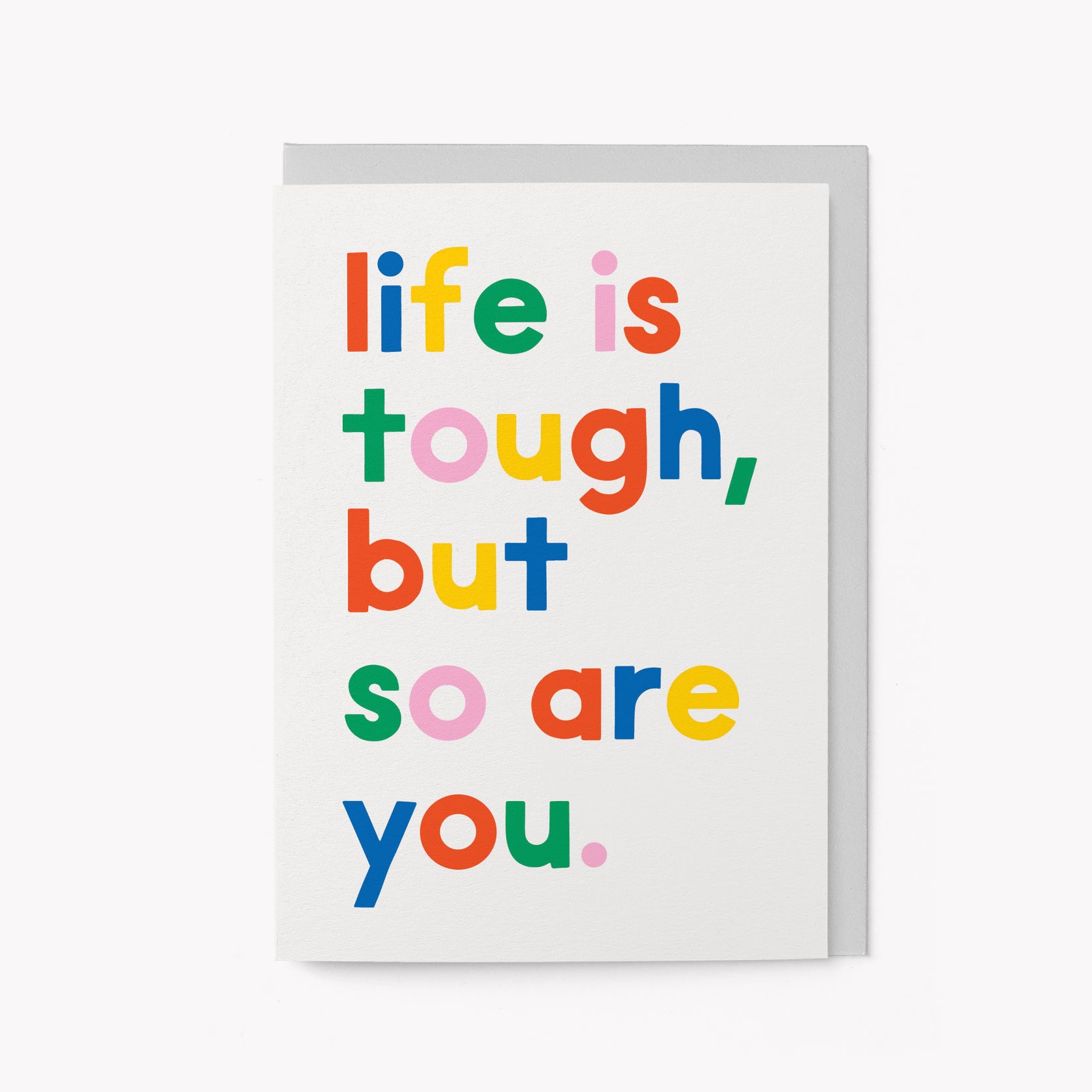 Life is tough, but so are you - Greeting Card