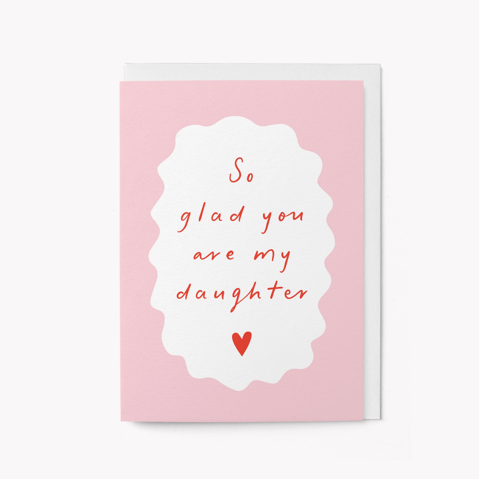 So glad you're my daughter - Greeting card