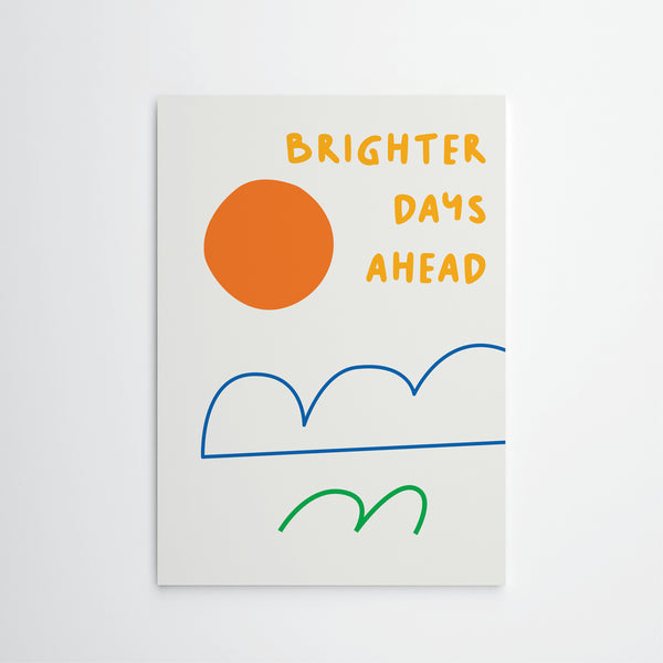 Brighter days ahead- Wall Decor Art Print