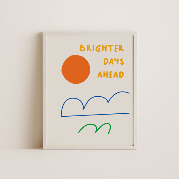 Brighter days ahead- Wall Decor Art Print