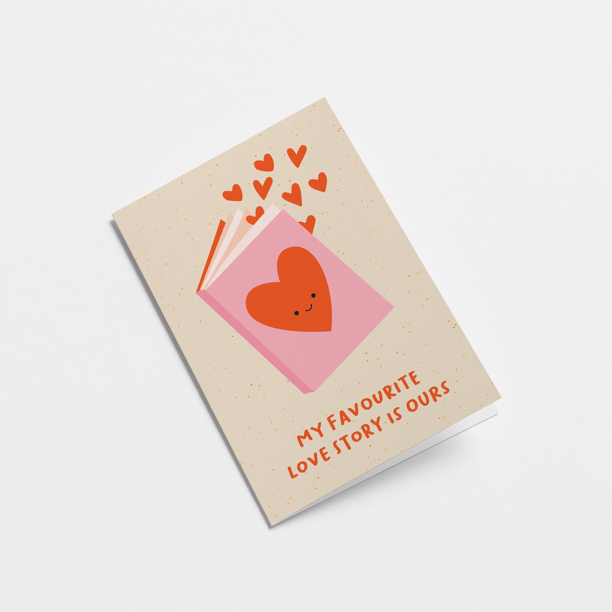 My Favourite Love Story Is Ours - Love Greeting Card