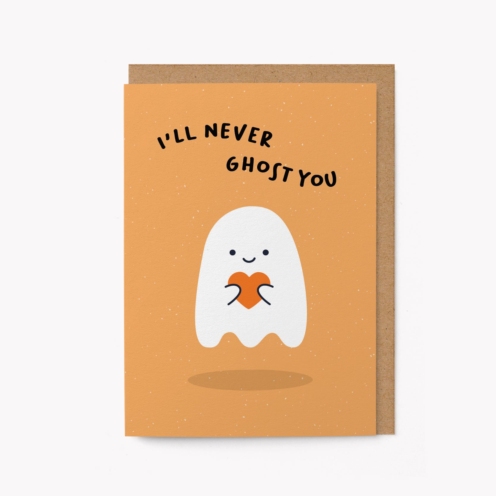 I'll never ghost you - Greeting card