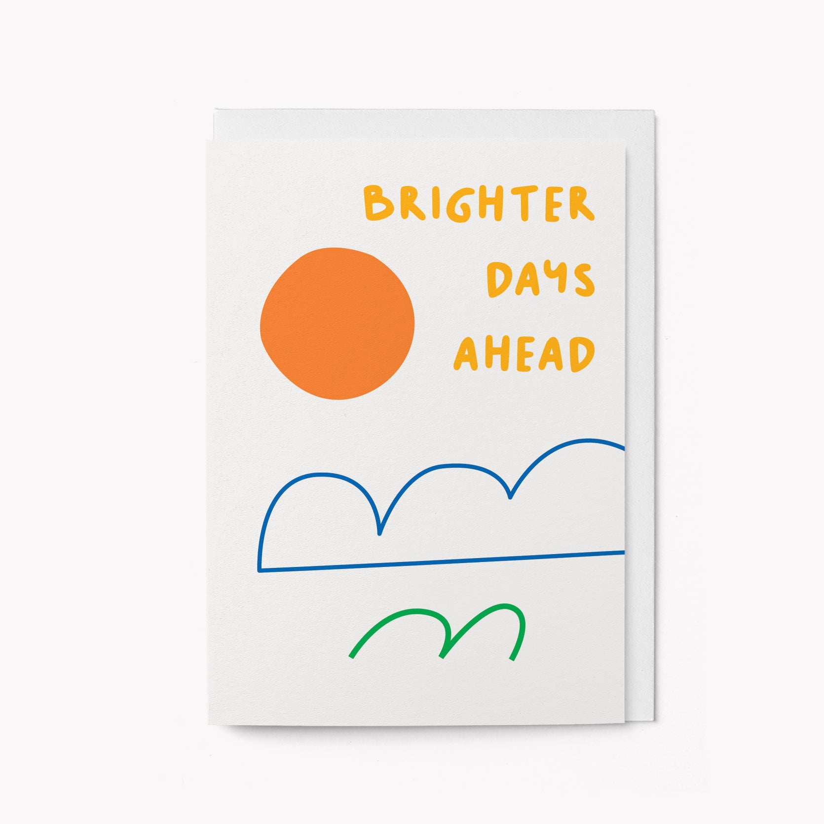 Brighter days ahead - Encouragement Greeting Card