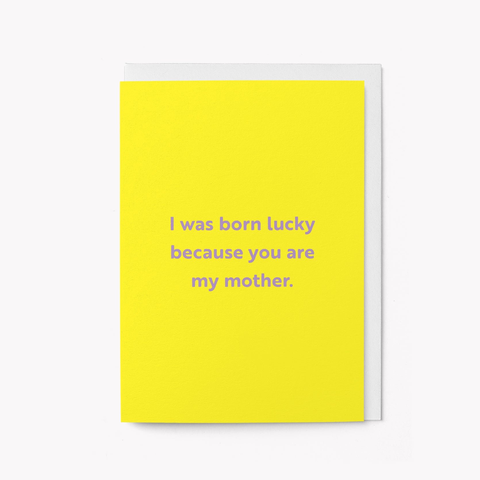 I was born lucky - Mother's Day card