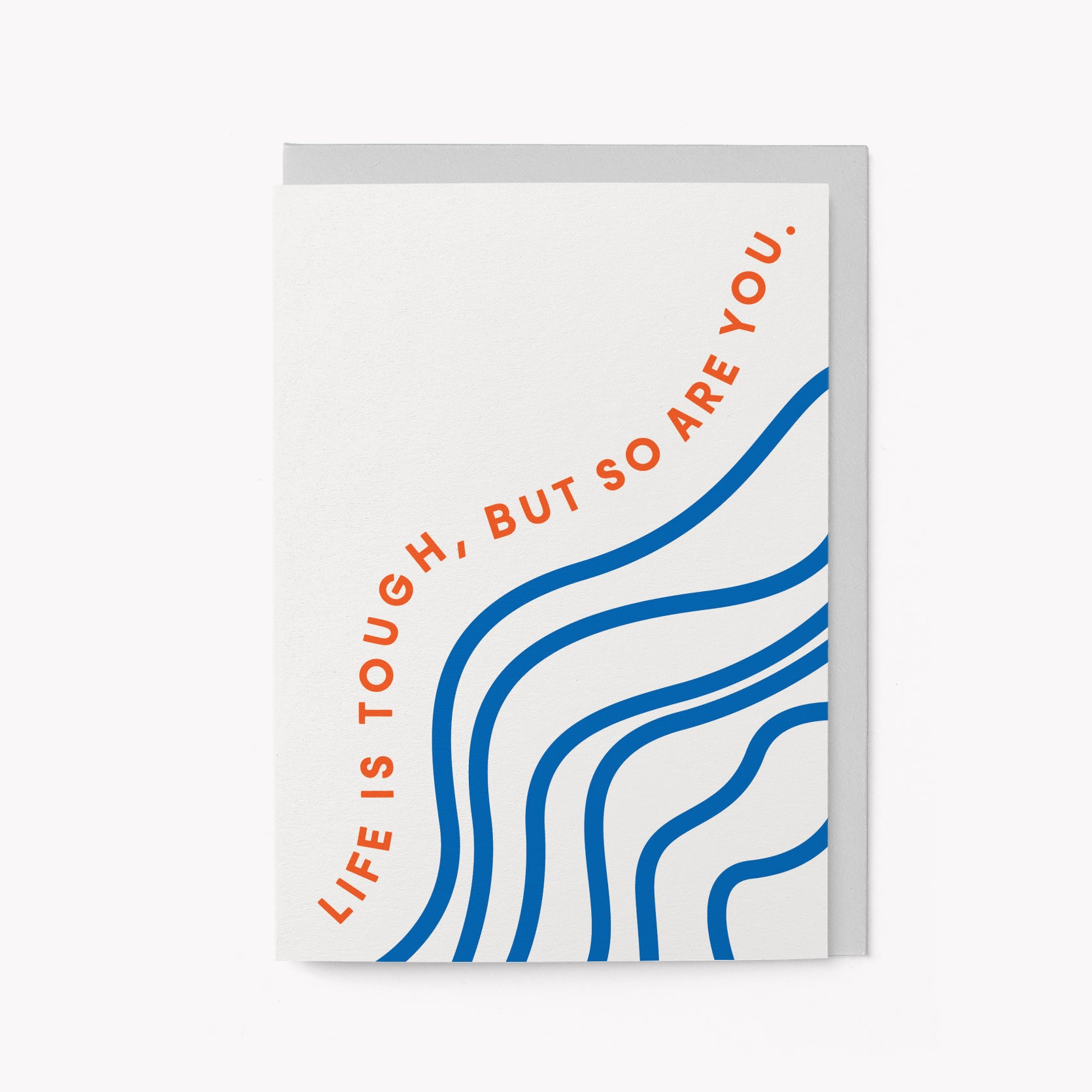 Life is tough, but so are you - Greeting card