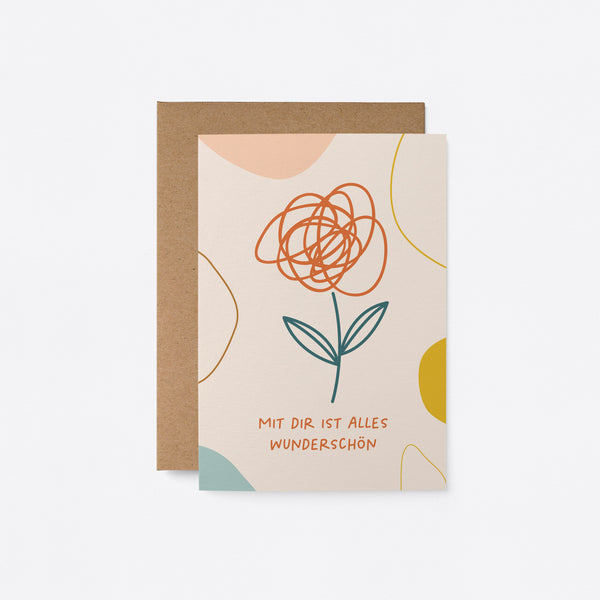 German Love card with a flower drawing and a text that says Mit dir ist alles wunderschön