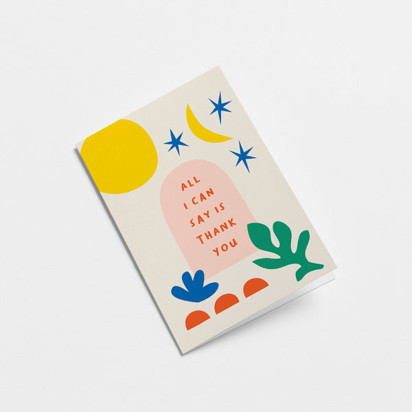 Thank you card with yellow sun, blue stars, crescent moon, green plant and a text that says All I can say is thank you  Edit alt text