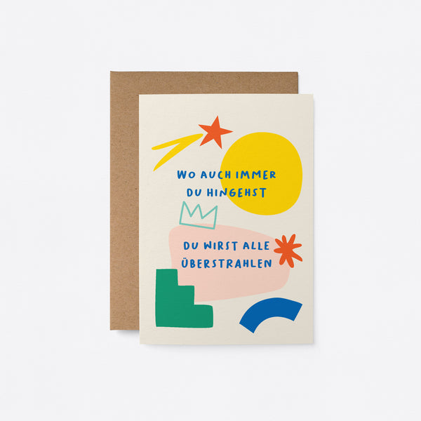 German Goodbye card with yellow sun, red star, green blue and pink figures and a text that says Wo auch immer du hingehst, du wirst alle überstrahlen