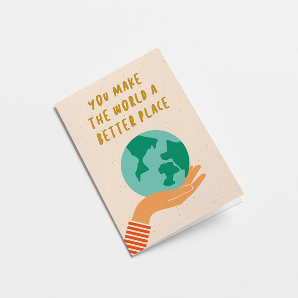 greeting card with earth on the palm of a hand with a text that says you make the world a better place  Edit alt text
