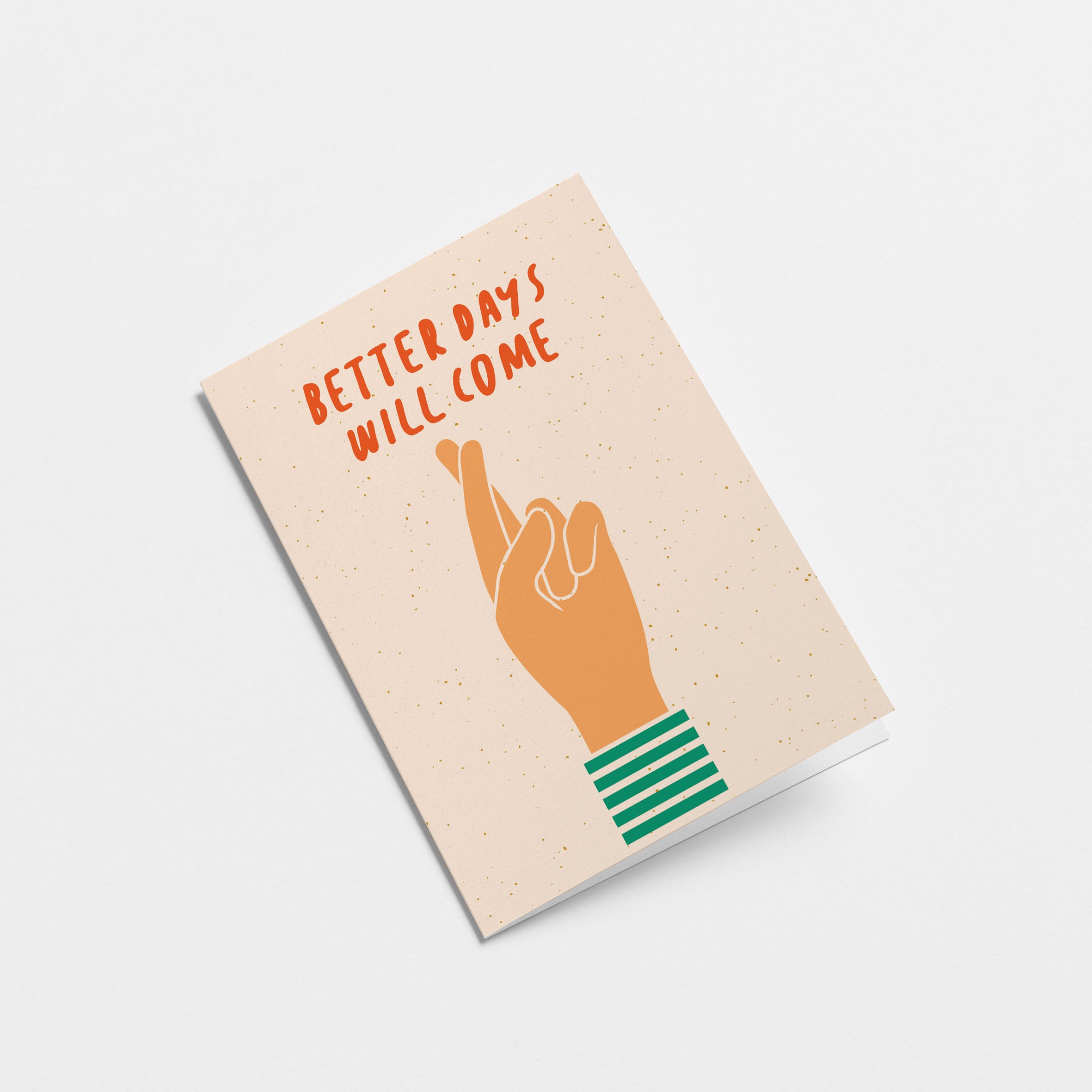 Friendship card with a hand with fingers crossed and a text that says Better days will come  Edit alt text