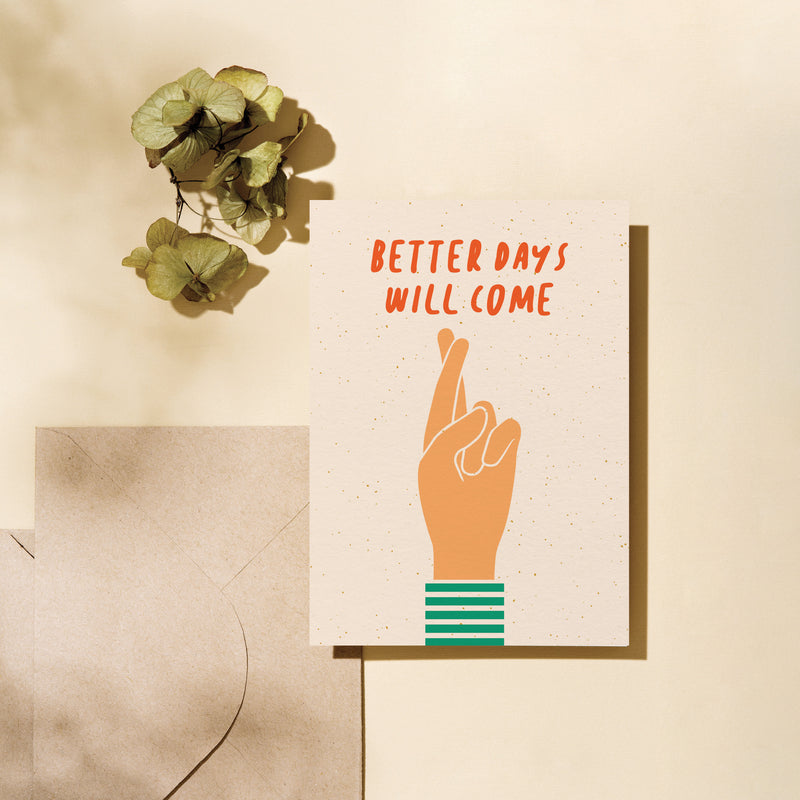 Friendship card with a hand with fingers crossed and a text that says Better days will come  Edit alt text