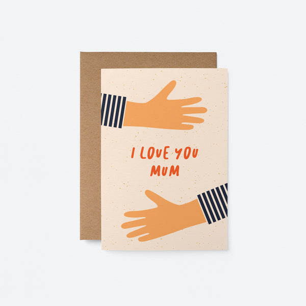 birthday mothers day card with two hands making hug gesture and a text that says i love you mum