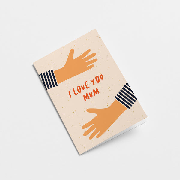birthday mothers day card with two hands making hug gesture and a text that says i love you mum  Edit alt text
