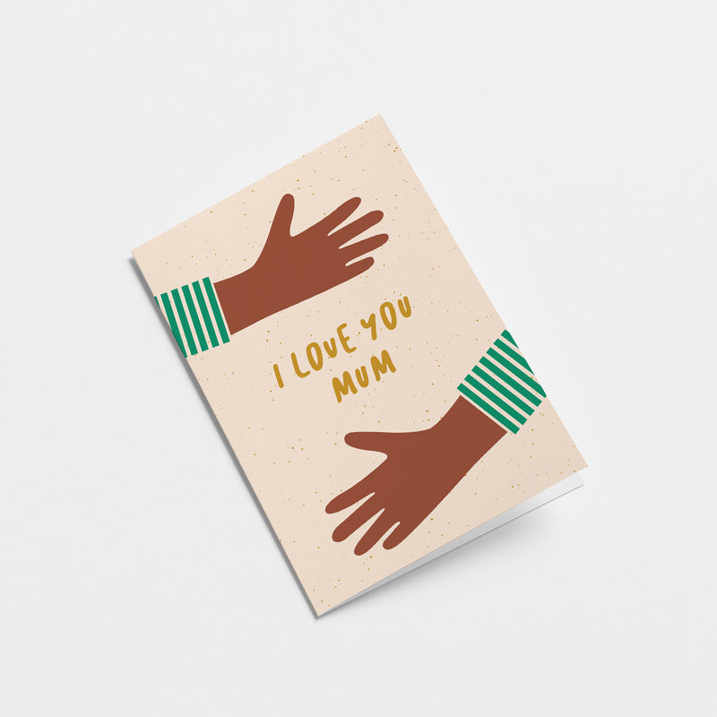 birthday mothers day card with two black hands making hug gesture and a text that says i love you mum  Edit alt text