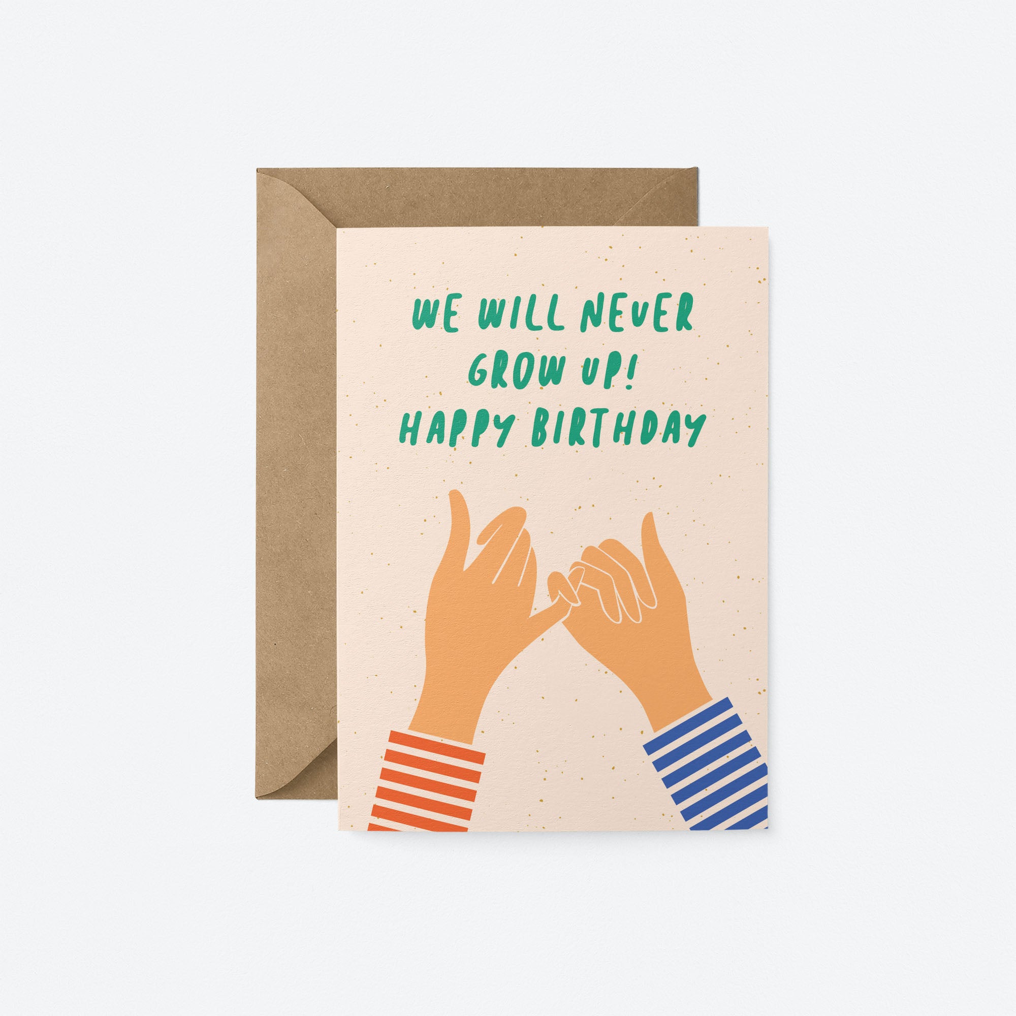 Birthday card with two hands creating gesture of promise with little fingers and a text that says we will never grow up happy birthday