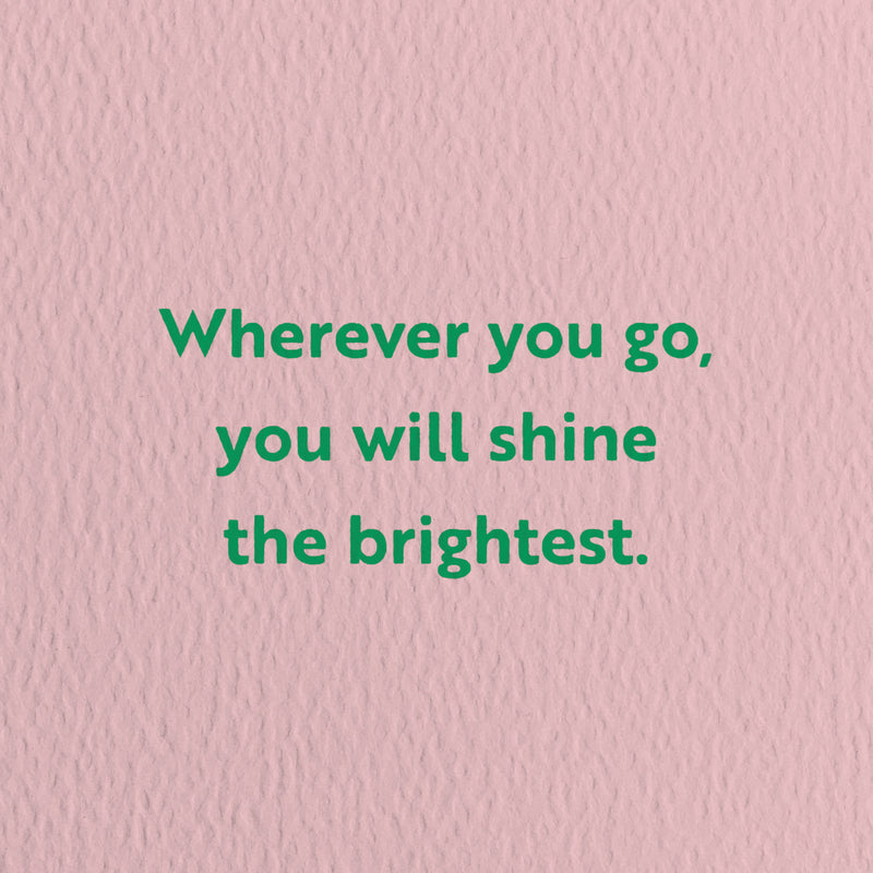 Shine the brightest - Good Luck greeting Card