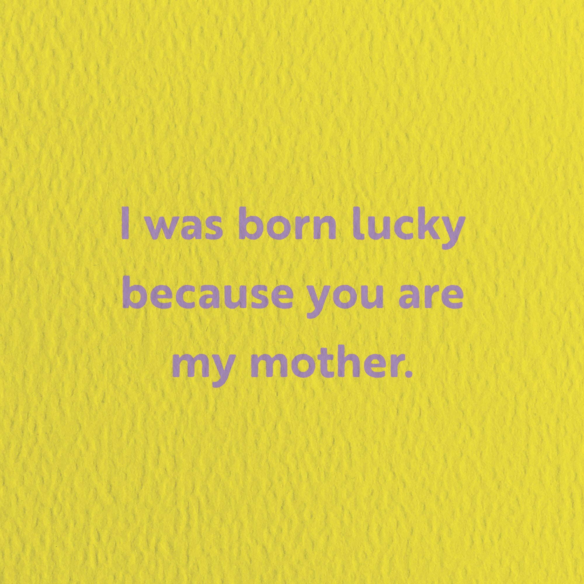 I was born lucky - Mother's Day card