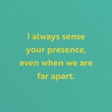 I always sense your presence - Love & Friendship greeting card