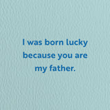 I was born lucky - Father's Day greeting card
