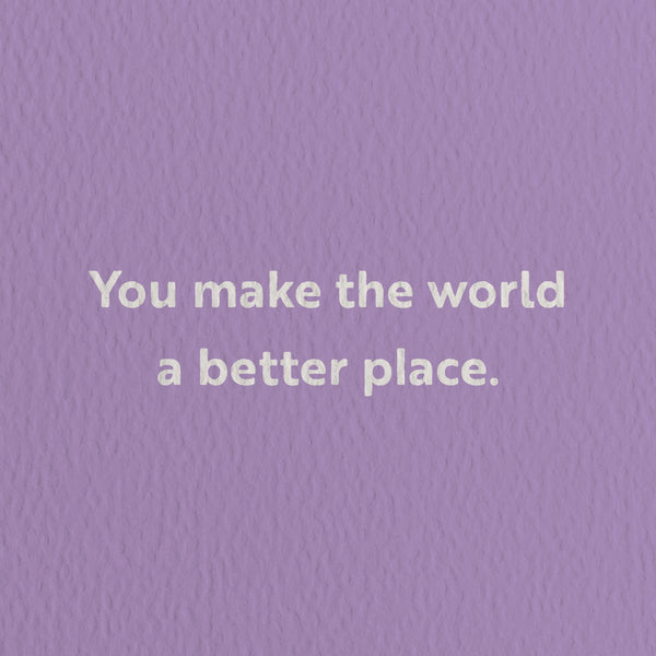 A better place - Encouragement Greeting Card