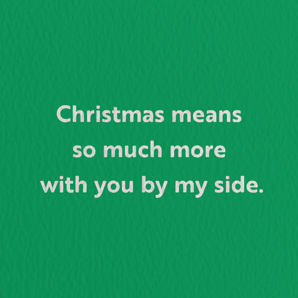Christmas means so much more with you by my side - Seasonal Greeting Card - Holiday Card
