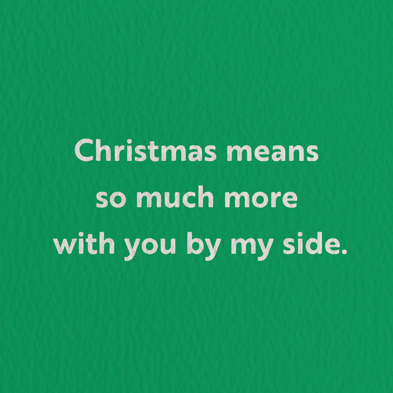 Christmas means so much more with you by my side - Seasonal Greeting Card - Holiday Card