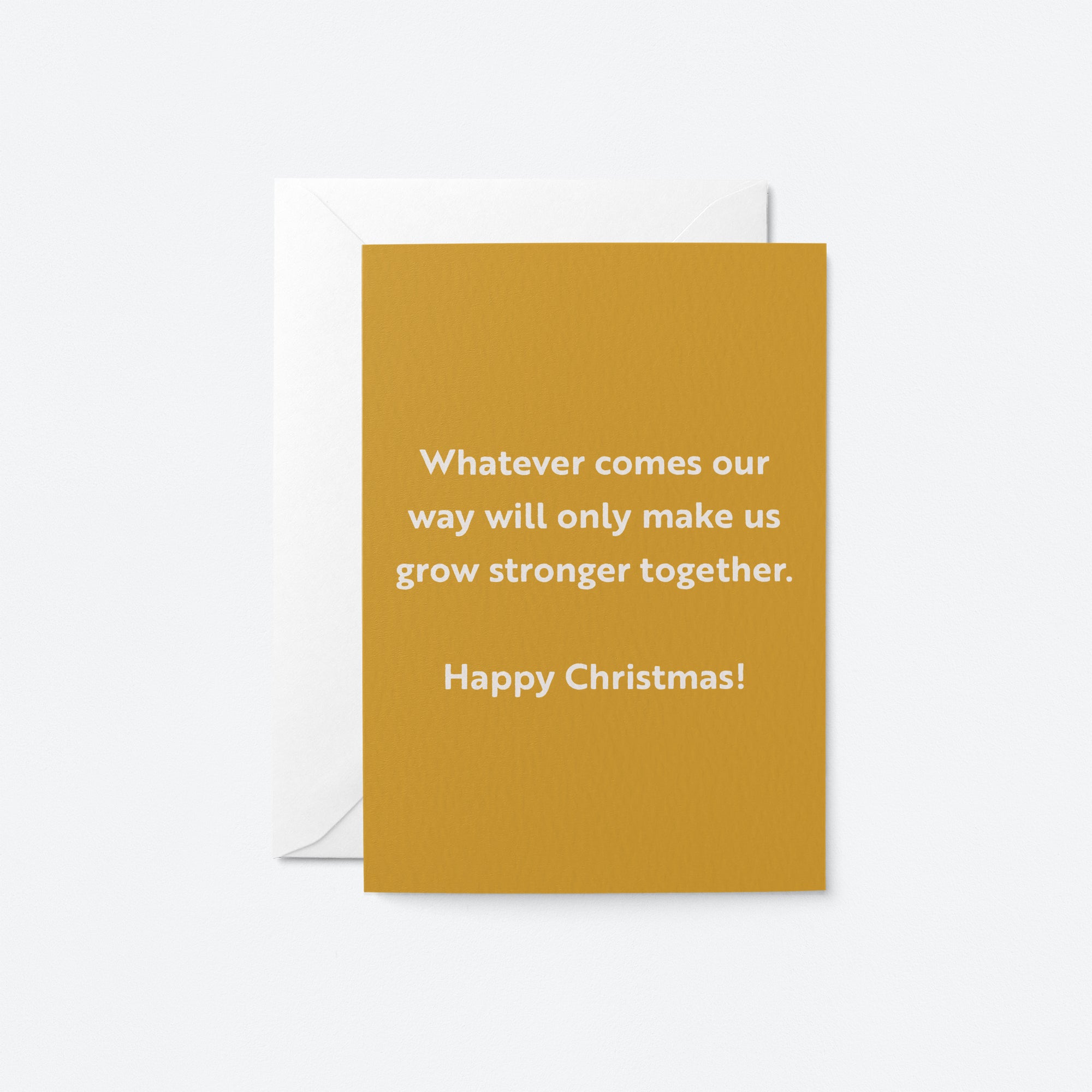 christmas card with a text that says whatever comes our way will only make us grow stronger together. Happy Christmas