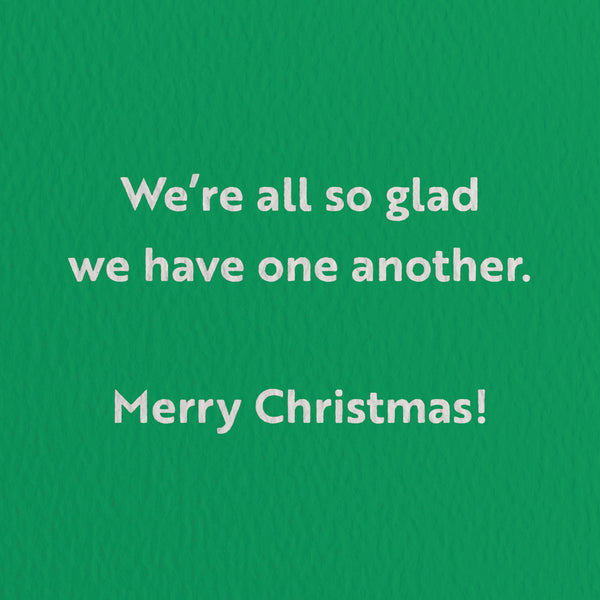 We’re all so glad we have one another. Merry Christmas! - Seasonal Greeting Card - Holiday Card