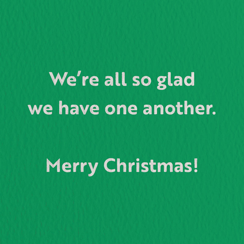 We’re all so glad we have one another. Merry Christmas! - Seasonal Greeting Card - Holiday Card