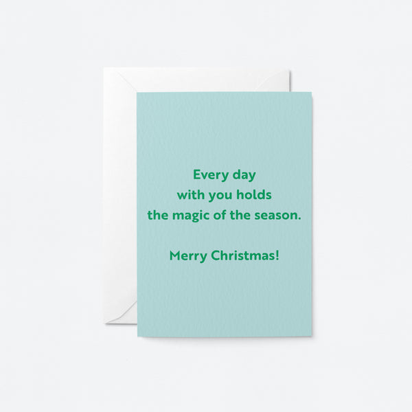 christmas card with a text that says everyday with you holds the magic of the season. Merry Christmas!